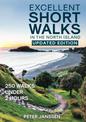 Excellent Short Walks in the North Island: 250 walks under 2 hours