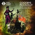 Goodbye Piccadilly:: From Home Front to Western Front