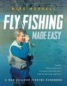 Fly Fishing Made Easy: A New Zealand Fishing Handbook