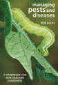 Managing Pests and Diseases: A Handbook for New Zealand Gardeners