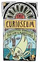 The Curioseum: Collected Stories of the Odd and Marvelous