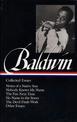 James Baldwin: Collected Essays: Notes of a Native Son / Nobody Knows My Name / The Fire Next Time / No Name in the Street / The
