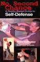 No Second Chance: A Reality-Based Guide to Self-Defense