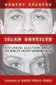 Islam Unveiled: Disturbing Questions about the World's Fastest-Growing Faith
