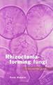 Rhizoctonia-forming Fungi: A Taxonomic Guide