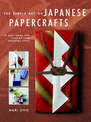 Simple Art of Japanese Papercrafts: 35 Gift Ideas for Step-by-step Oriental Style