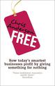 Free: How today's smartest businesses profit by giving something for nothing
