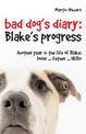 Bad Dog's Diary ... Continued: Blake's Progress