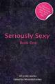 Seriously Sexy: 20 Erotic Stories