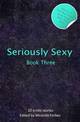 Seriously Sexy: 20 Erotic Stories
