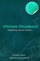 Ultimate Decadence: 30 Erotic Short Stories