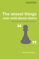 The Wisest Things Ever Said About Chess: With over 250 annotated positions