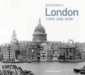London Then and Now: a photographic guide to London past and present