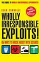 Wholly Irresponsible Exploits: 65 Ways to Muck About with Science