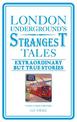London Underground's Strangest Tales: Extraordinary but true stories
