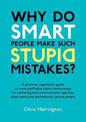 Why Do Smart People Make Such Stupid Mistakes?: A Practical Negotiation Guide to More Profitable Client Relationships for Market