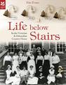 Life Below Stairs: in the Victorian and Edwardian Country House