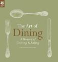 The Art of Dining: The History of Cooking and Eating (National Trust Food)