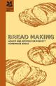 Bread Making: Advice and recipes for perfect home-made baking and bread making