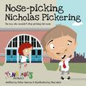 Nose Pickin Nicholas Pickering: The Boy Who Wouldn't Stop Picking