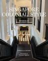 Singapore Colonial Style: Interiors of Black and White Houses