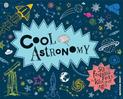 Cool Astronomy: 50 fantastic facts for kids of all ages (Cool)