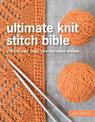 Ultimate Knit Stitch Bible: 750 knit, purl, cable, lace and colour stitches (Ultimate Guides)