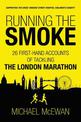 Running the Smoke: 26 First-Hand Accounts of Tackling the London Marathon