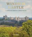 Windsor Castle: A Thousand Years of A Royal Palace
