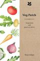 Veg Patch: Inspiration and Practical Advice for Beginners