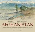 William Simpson's Afghanistan: Travels of a Special Artist and Antiquarian During the Second Afghan War, 1878-1879