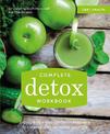 Complete Detox Workbook: 2-day, 9-day and 30-day makeovers to cleanse and revitalize your life