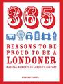 365 Reasons to be Proud to be a Londoner: Magical Moments in London's History