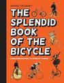 The Splendid Book of the Bicycle: From boneshakers to Bradley Wiggins