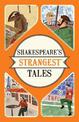Shakespeare's Strangest Tales: Extraordinary but true tales from 400 years of Shakespearean theatre