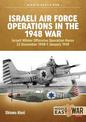Israeli Air Force Operations in the 1948 War: Israeli Winter Offensive Operation Horev 22 December 1948-7 January 1949