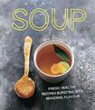 Soup: Fresh, healthy recipes bursting with seasonal flavour