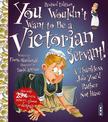 You Wouldn't Want To Be A Victorian Servant!: Extended Edition