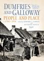 Dumfries and Galloway: People and Place, c.1700-1914