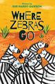 Where Zebras Go: Poems