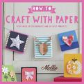 How to Craft with Paper: With over 50 techniques and 20 easy projects (Mollie Makes)