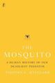 The Mosquito: A Human History of our Deadliest Predator