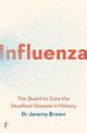 Influenza: The Quest to Cure the Deadliest Disease in History