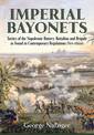 Imperial Bayonets: Tactics of the Napoleonic Battery, Battalion and Brigade as Found in Contemporary Regulations (New Edition)