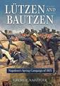 Lutzen and Bautzen: Napoleon'S Spring Campaign of 1813
