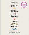 Sight Smell Touch Taste Sound: A new way to cook