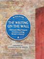 The Writing on the Wall: 100 Iconic Blue Plaques Commemorating Britain's History