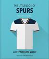 The Little Book of Spurs: Bursting with over 170 Lilywhite quotes