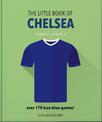 The Little Book of Chelsea: Bursting with over 170 true-blue quotes
