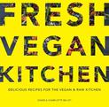 Fresh Vegan Kitchen: Delicious Recipes for the Vegan and Raw Kitchen